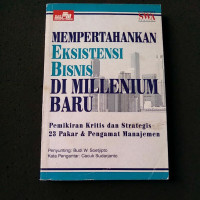 Mempertahankan Eksistensi Bisnis Di Millenium Baru