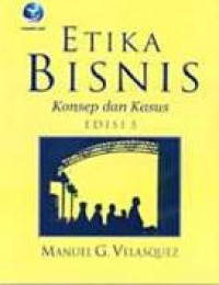 Etika Bisnis:Konsep dan Kasus Edisi 5