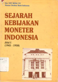 Sejarah kebijakan moneter Indonesia (1945-1958) /