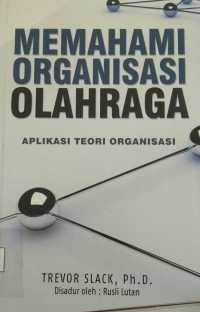 Memahami organisasi Olahraga : Aplikasi Teori Organisasi