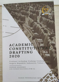 Academic Constitutional Darfting 2020 : Evaluasi Terhadap Undang-Undang Dasar Negara Republik Indonesia Tahun 1945
