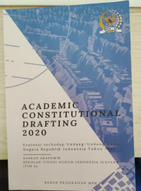 Academic Constitutional Darfting 2020 : Evaluasi Terhadap Undang-Undang Dasar Negara Republik Indonesia Tahun 1945