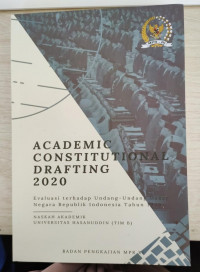 Academic Constitutional Darfting 2020 : Evaluasi Terhadap Undang-Undang Dasar Negara Republik Indonesia Tahun 1945