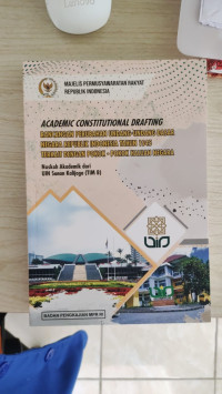 Academic Constitutional Drafting : Rancangan Perubahan Undang-Undang Dasar Negara Republik Indonesia Tahun 1945 Terkait Dengan Pokok-Pokok Haluan Negara