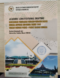 Academic Constitutional Drafting : Rancangan Perubahan Undang-Undang Dasar Negara Republik Indonesia Tahun 1945 Terkait Dengan Pokok-Pokok Haluan Negara