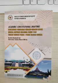 Academic Constitutional Drafting : Rancangan Perubahan Undang-Undang Dasar Negara Republik Indonesia Tahun 1945 Terkait Dengan Pokok-Pokok Haluan Negara
