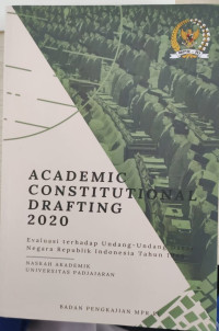 Academic Constitutional Darfting 2020 : Evaluasi Terhadap Undang-Undang Dasar Negara Republik Indonesia Tahun 1945