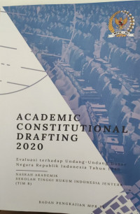 Academic Constitutional Darfting 2020 : Evaluasi Terhadap Undang-Undang Dasar Negara Republik Indonesia Tahun 1945