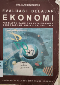 Evaluasi Belajar Ekonomi : Persiapan Cawu dan Ebta/Ebtanas Berdasarkan Kurikulum SMU 1994