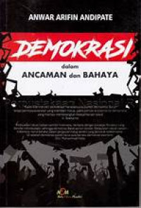 Demokrasi Dalam Ancaman Dan Bahaya