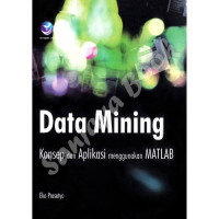 Data mining: konsep dan aplikasi menggunakan matlab