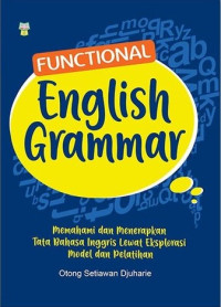 Functional english grammar: memahami dan menerapkan tata bahasa inggris lewat eksplorasi model dan pelatihan
