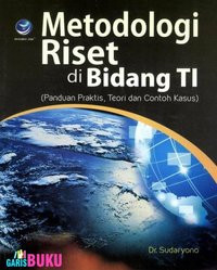 Metodologi riset di bidang ti (panduan praktis,teori dan contoh kasus)